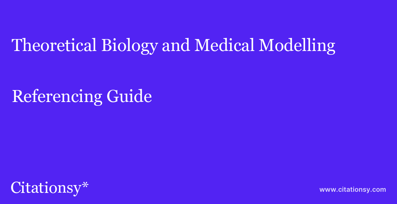 cite Theoretical Biology and Medical Modelling  — Referencing Guide